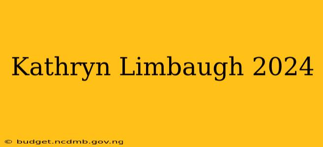 Kathryn Limbaugh 2024