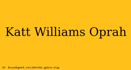 Katt Williams Oprah