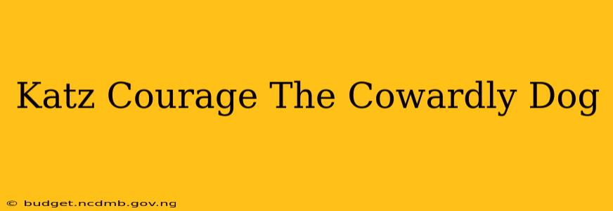 Katz Courage The Cowardly Dog