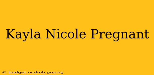 Kayla Nicole Pregnant