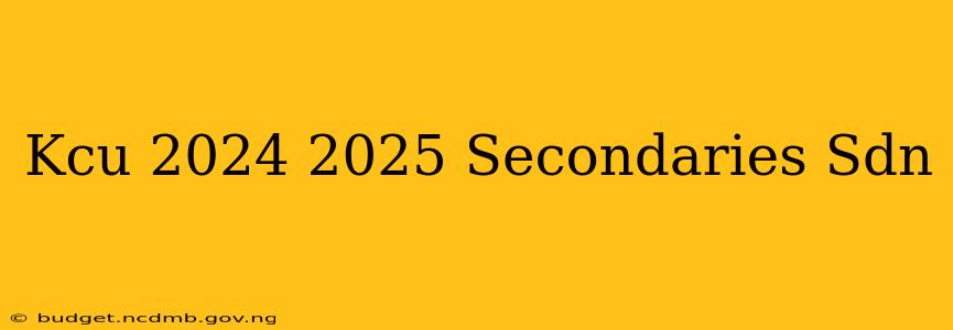 Kcu 2024 2025 Secondaries Sdn