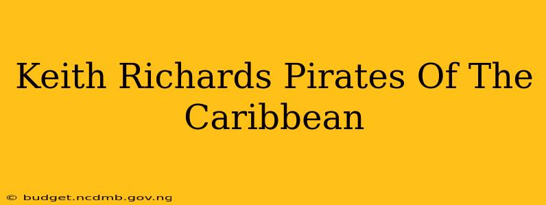 Keith Richards Pirates Of The Caribbean
