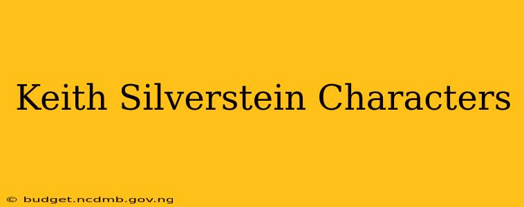 Keith Silverstein Characters