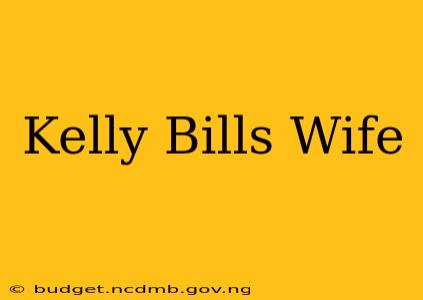 Kelly Bills Wife