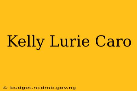 Kelly Lurie Caro