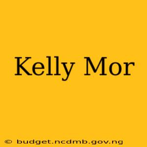 Kelly Mor
