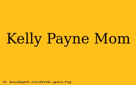 Kelly Payne Mom