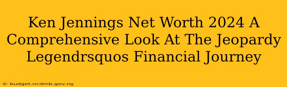 Ken Jennings Net Worth 2024 A Comprehensive Look At The Jeopardy Legendrsquos Financial Journey