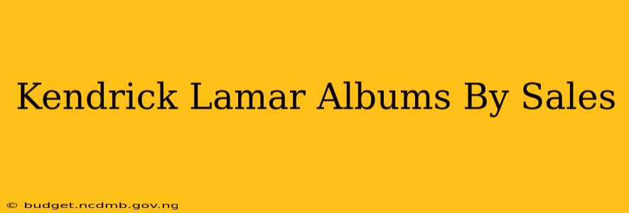 Kendrick Lamar Albums By Sales