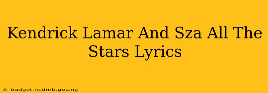 Kendrick Lamar And Sza All The Stars Lyrics