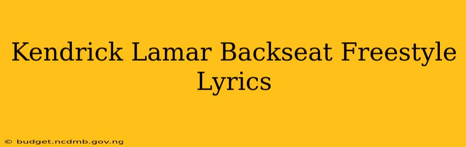 Kendrick Lamar Backseat Freestyle Lyrics