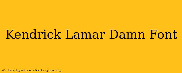 Kendrick Lamar Damn Font