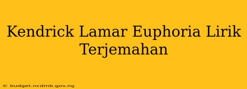 Kendrick Lamar Euphoria Lirik Terjemahan
