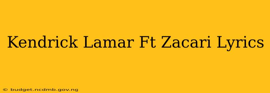 Kendrick Lamar Ft Zacari Lyrics