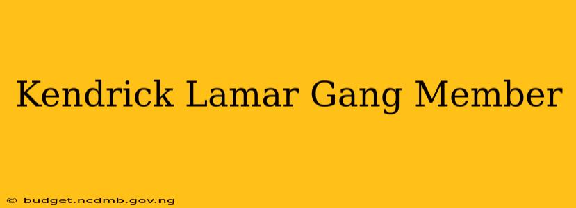 Kendrick Lamar Gang Member