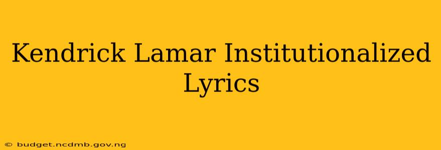 Kendrick Lamar Institutionalized Lyrics