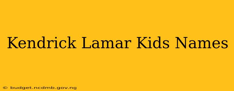 Kendrick Lamar Kids Names