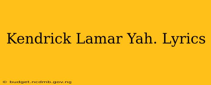 Kendrick Lamar Yah. Lyrics