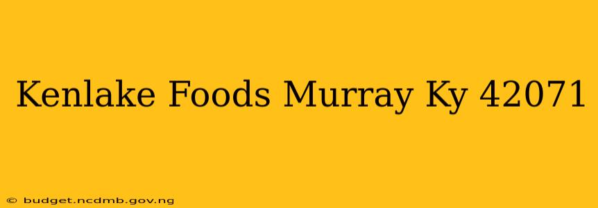Kenlake Foods Murray Ky 42071