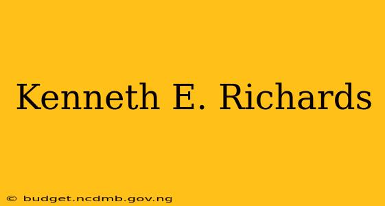 Kenneth E. Richards