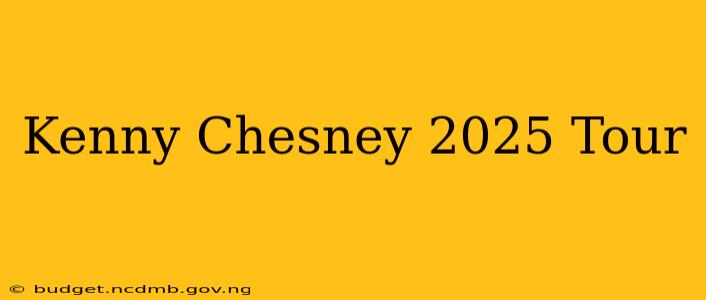 Kenny Chesney 2025 Tour