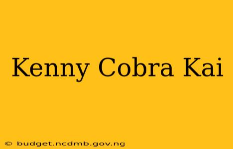 Kenny Cobra Kai