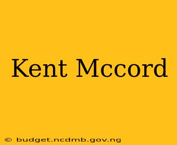 Kent Mccord