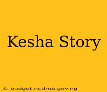 Kesha Story