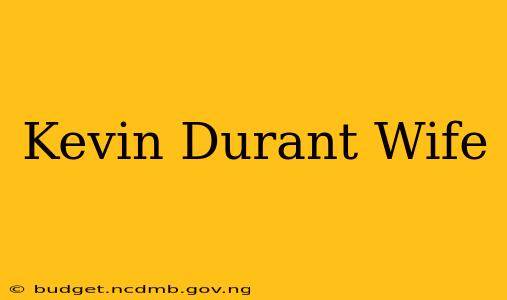 Kevin Durant Wife