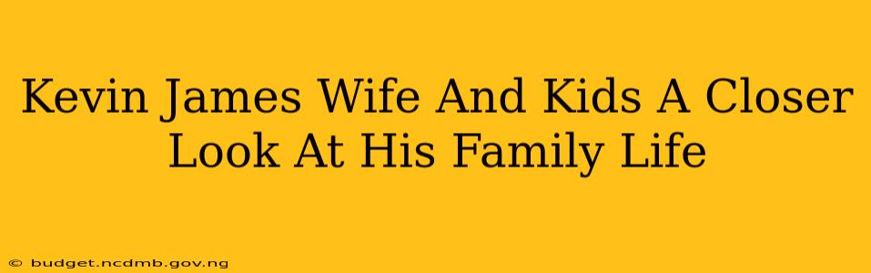 Kevin James Wife And Kids A Closer Look At His Family Life