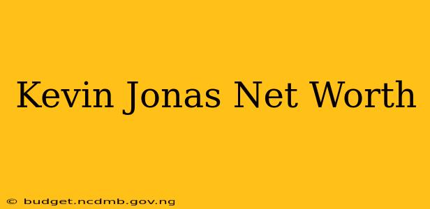 Kevin Jonas Net Worth