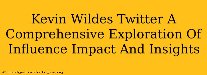 Kevin Wildes Twitter A Comprehensive Exploration Of Influence Impact And Insights