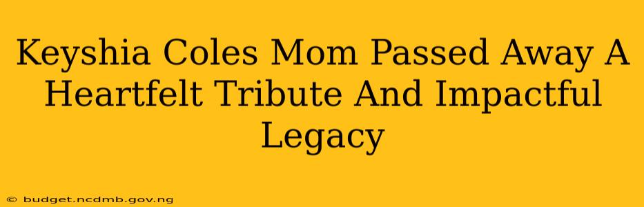 Keyshia Coles Mom Passed Away A Heartfelt Tribute And Impactful Legacy