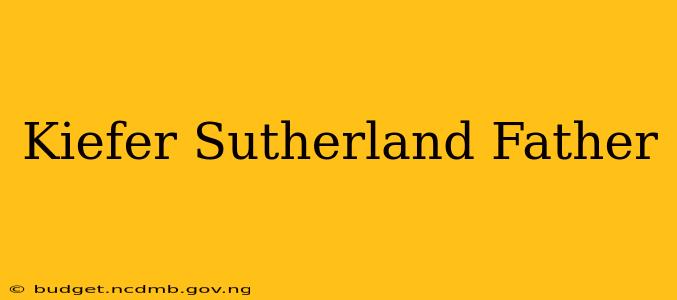 Kiefer Sutherland Father