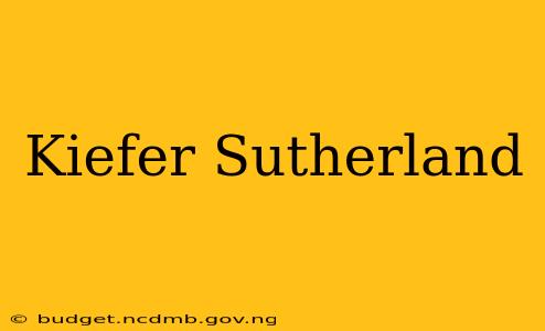 Kiefer Sutherland