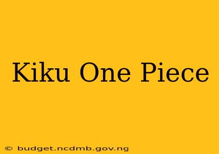 Kiku One Piece