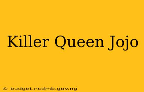 Killer Queen Jojo