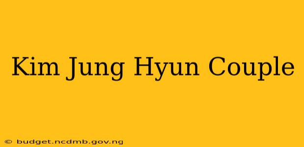 Kim Jung Hyun Couple
