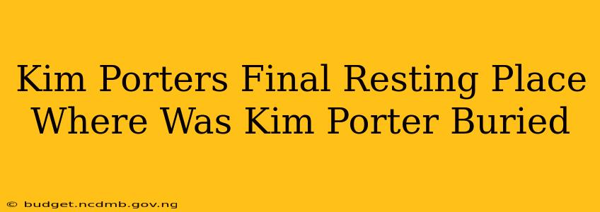 Kim Porters Final Resting Place Where Was Kim Porter Buried