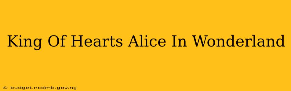 King Of Hearts Alice In Wonderland
