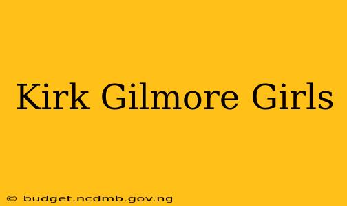 Kirk Gilmore Girls