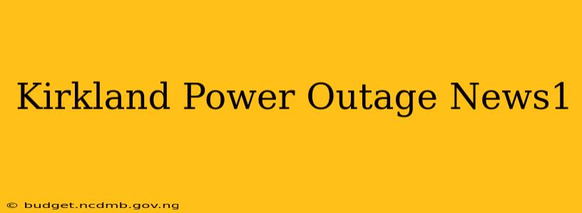 Kirkland Power Outage News1