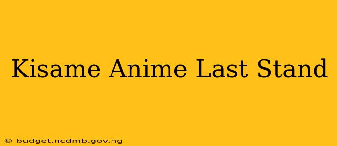 Kisame Anime Last Stand