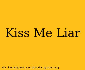Kiss Me Liar