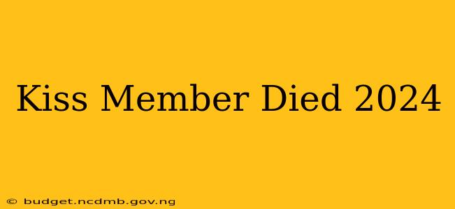 Kiss Member Died 2024