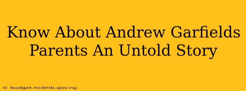 Know About Andrew Garfields Parents An Untold Story