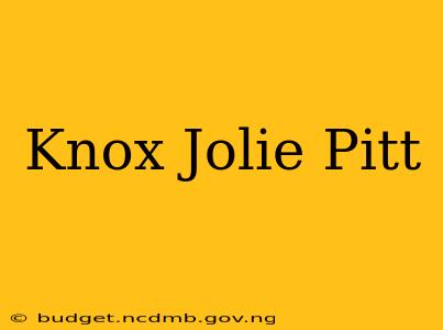 Knox Jolie Pitt
