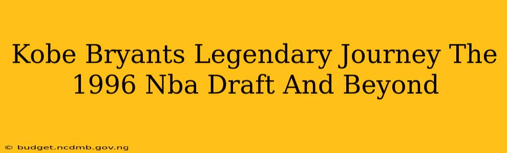 Kobe Bryants Legendary Journey The 1996 Nba Draft And Beyond
