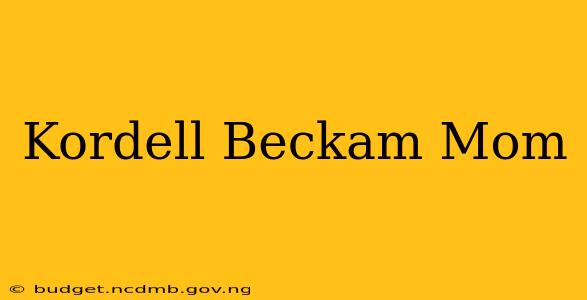Kordell Beckam Mom