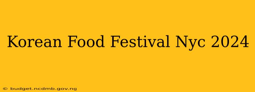 Korean Food Festival Nyc 2024
